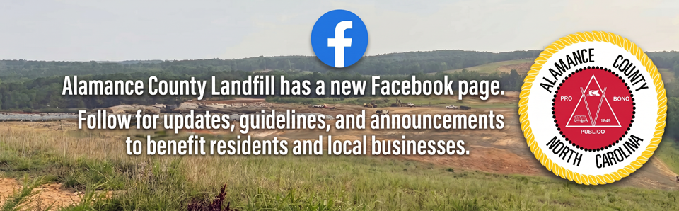 Alamance County Landfill has a new Facebook page. Follow for updates, guidelines, and announcements to benefit residents and local businesses.